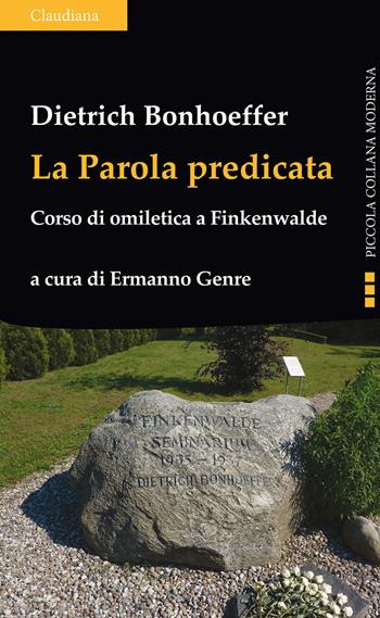 La parola predicata. Corso di omiletica a Finkenwalde - Dietrich Bonhoeffer - Libro Claudiana 2022, Piccola collana moderna | Libraccio.it