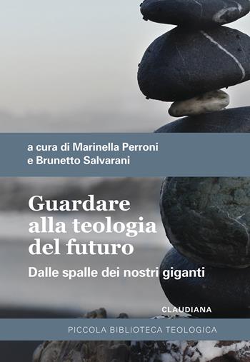 Guardare alla teologia del futuro. Dalle spalle dei nostri giganti - Salvarani - Libro Claudiana 2022, Piccola biblioteca teologica | Libraccio.it