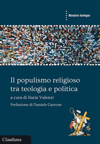 Il populismo religioso tra teologia e politica  - Libro Claudiana 2022, Nostro tempo | Libraccio.it