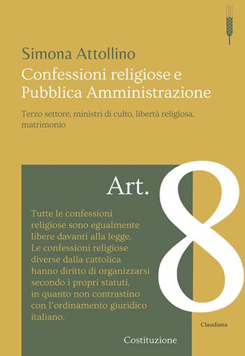 Confessioni religiose e pubblica amministrazione. Terzo settore, ministri di culto, libertà religiosa, matrimonio - Simona Attollino - Libro Claudiana 2021 | Libraccio.it