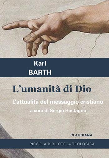 L' umanità di Dio. L'attualità del messaggio cristiano - Karl Barth - Libro Claudiana 2021, Piccola biblioteca teologica | Libraccio.it