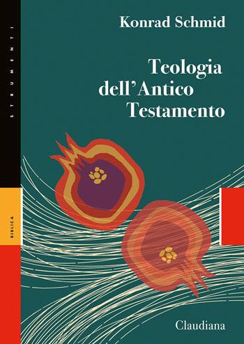 Teologia dell'Antico Testamento - Konrad Schmid - Libro Claudiana 2024, Strumenti | Libraccio.it