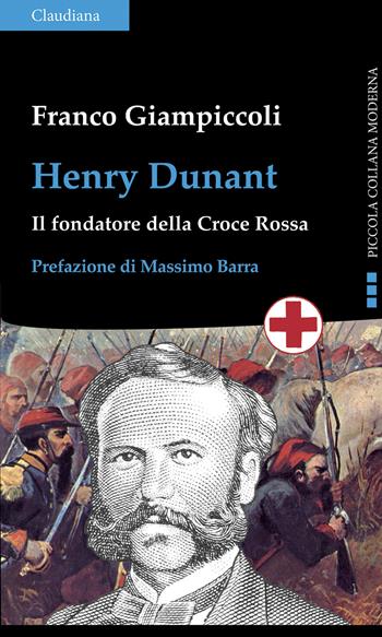 Henry Dunant. Il fondatore della Croce Rossa - Franco Giampiccoli - Libro Claudiana 2024, Piccola collana moderna | Libraccio.it