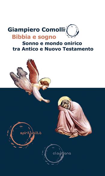 Bibbia e sogno. Sonno e mondo onirico tra Antico e Nuovo Testamento - Giampiero Comolli - Libro Claudiana 2023, Spiritualità | Libraccio.it