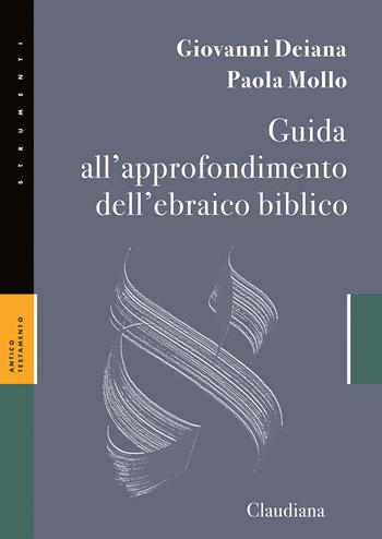 Guida all'approfondimento dell'ebraico biblico - Giovanni Deiana, Paola Mollo - Libro Claudiana 2025, Strumenti | Libraccio.it