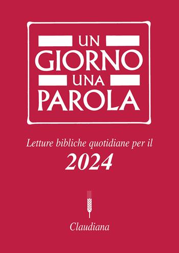 Un giorno una parola. Letture bibliche quotidiane per il 2024  - Libro Claudiana 2023 | Libraccio.it