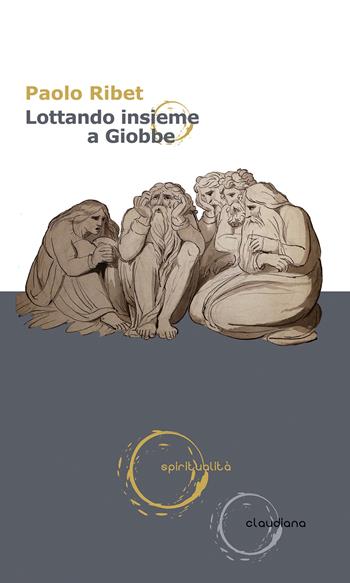 Lottando insieme a Giobbe - Paolo Ribet - Libro Claudiana 2024, Spiritualità | Libraccio.it