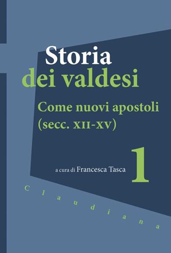 Storia dei valdesi. Vol. 1: Come nuovi apostoli (secc. XII-XV)  - Libro Claudiana 2024 | Libraccio.it