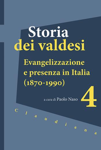 Storia dei valdesi. Vol. 4: Evangelizzazione e presenza in Italia (1870-1990)  - Libro Claudiana 2024 | Libraccio.it