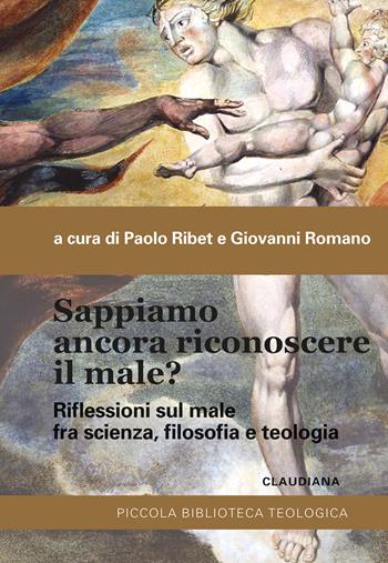 Sappiamo ancora riconoscere il male? Riflessioni sul male fra scienza, filosofia e teologia  - Libro Claudiana 2023, Piccola biblioteca teologica | Libraccio.it