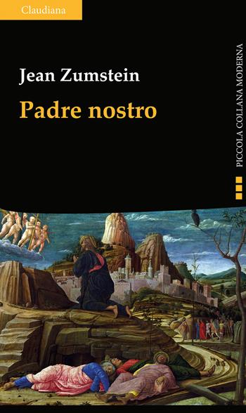 Padre nostro. La preghiera di Gesù. Per rivisitare il nostro quotidiano - Jean Zumstein - Libro Claudiana 2024, Piccola collana moderna | Libraccio.it
