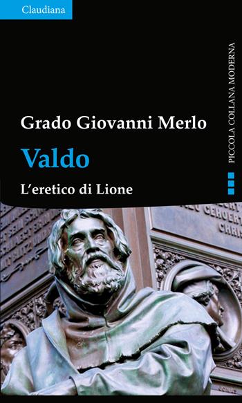 Valdo. L'eretico di Lione - Grado Giovanni Merlo - Libro Claudiana 2024, Piccola collana moderna | Libraccio.it