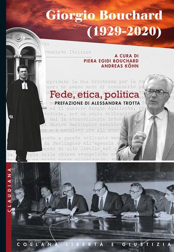 Giorgio Bouchard (1929-2020). Fede, etica, politica  - Libro Claudiana 2024, Libertà e giustizia | Libraccio.it