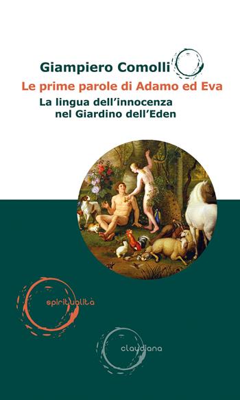 Le prime parole di Adamo ed Eva. La lingua dell'innocenza nel Giardino dell’Eden - Giampiero Comolli - Libro Claudiana 2024, Spiritualità | Libraccio.it