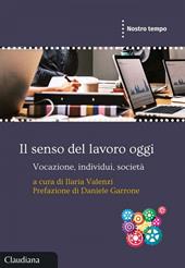 Il senso del lavoro oggi. Vocazione, individui, società