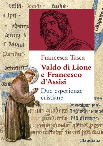 Valdo di Lione e Francesco d’Assisi. Due esperienze cristiane - Francesca Tasca - Libro Claudiana 2025, Studi storici | Libraccio.it