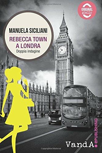 Rebecca Town a Londra - Manuela Siciliani - Libro Vanda Edizioni 2014 | Libraccio.it