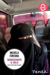 Nonostante il velo. Donne dell’Arabia Saudita