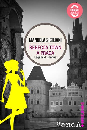 Rebecca town a Praga. Legami di sangue - Manuela Siciliani - Libro Vanda Edizioni 2015 | Libraccio.it