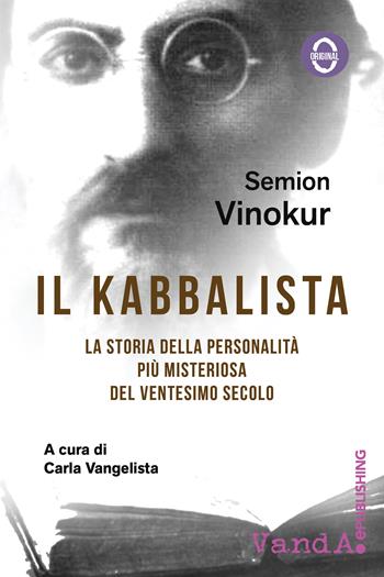 Il kabbalista. La storia della personalità più misteriosa del ventesimo secolo - Semion Vinokur - Libro Vanda Edizioni 2016 | Libraccio.it