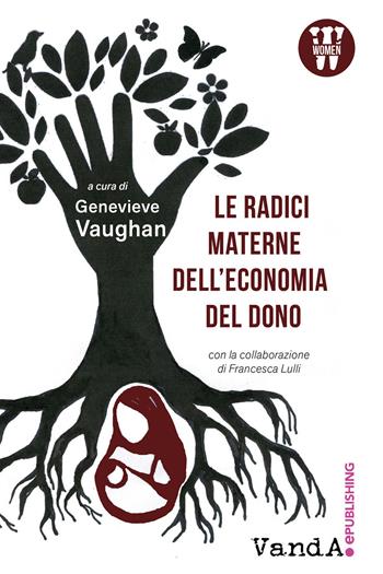Le radici materne dell'economia del dono  - Libro Vanda Edizioni 2017 | Libraccio.it