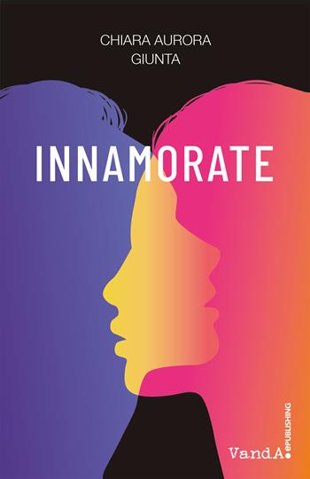 Innamorate - Chiara Aurora Giunta - Libro Vanda Edizioni 2019 | Libraccio.it