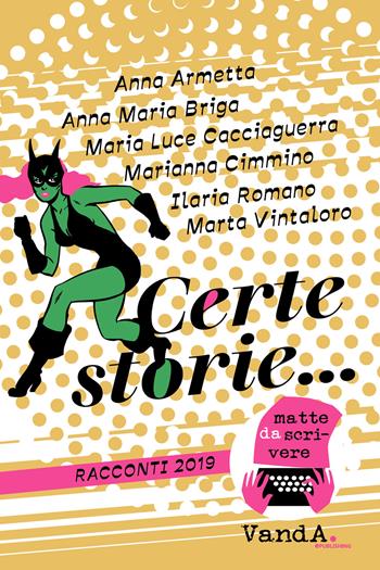 Certe storie...  - Libro Vanda Edizioni 2019 | Libraccio.it