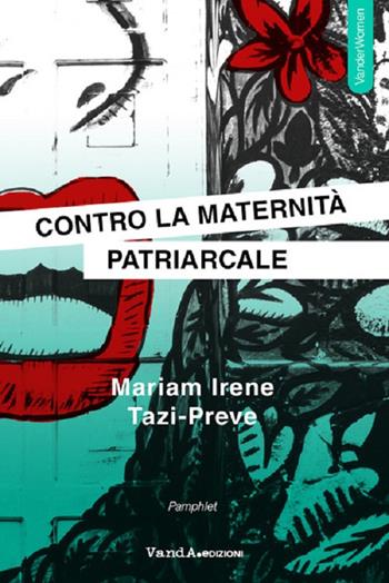 Contro la maternità patriarcale - Mariam Irene Tazi-Preve - Libro Vanda Edizioni 2020, VanderWomen | Libraccio.it
