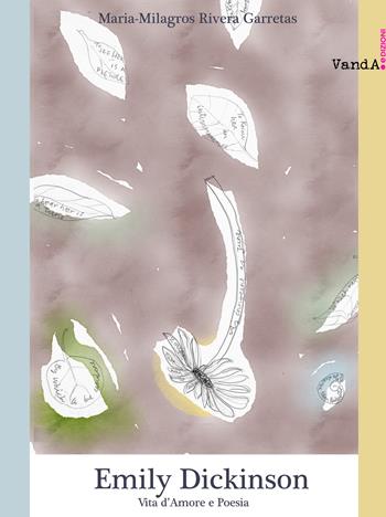 Emily Dickinson. Vita d'amore e poesia  - Libro Vanda Edizioni 2021, Cose leggere e vaganti | Libraccio.it