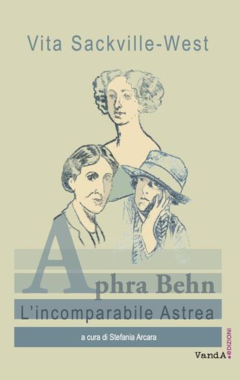 Aphra Behn. L'incomparabile Astrea - Vita Sackville-West - Libro Vanda Edizioni 2021, VanderWomen | Libraccio.it