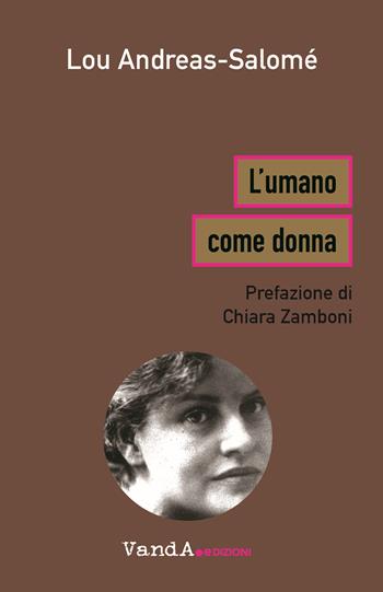 L'umano come donna - Lou Andreas-Salomé - Libro Vanda Edizioni 2022 | Libraccio.it