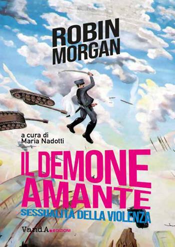 Il demone amante. Sessualità della violenza - Robin Morgan - Libro Vanda Edizioni 2022, VanderWomen | Libraccio.it