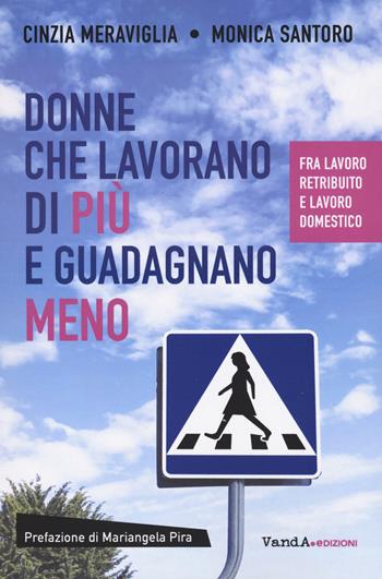 Donne che lavorano di più e guadagnano meno. Fra lavoro retribuito e lavoro domestico - Cinzia Meraviglia, Monica Santoro - Libro Vanda Edizioni 2023, VanderWomen | Libraccio.it
