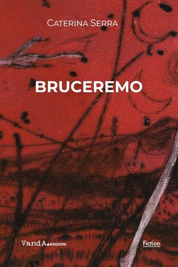 Bruceremo - Caterina Serra - Libro Vanda Edizioni 2024 | Libraccio.it