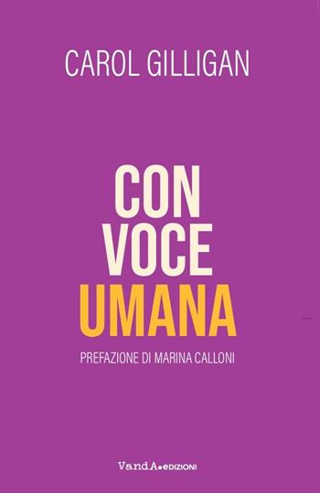 Con voce umana - Carol Gilligan - Libro Vanda Edizioni 2024 | Libraccio.it