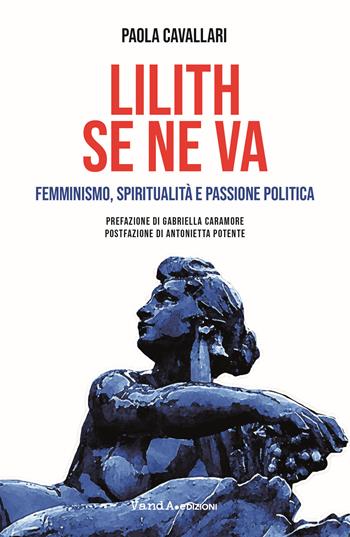 Lilith se ne va. Femminismo, spiritualità e passione politica - Paola Cavallari - Libro Vanda Edizioni 2025, Biblioteca femminista | Libraccio.it