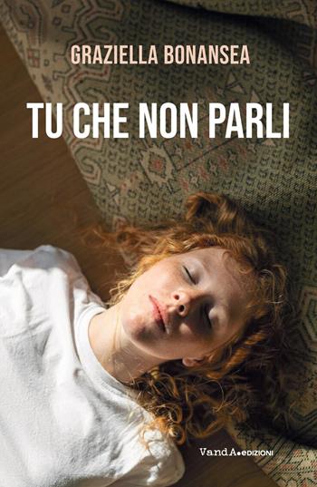 Tu che non parli - Graziella Bonansea - Libro Vanda Edizioni 2025, VandAFiction | Libraccio.it