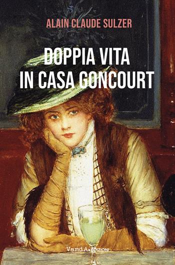 Doppia vita in casa Goncourt - Alain Claude Sulzer - Libro Vanda Edizioni 2026, VandAFiction | Libraccio.it