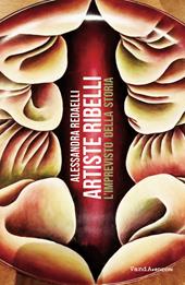 Artiste ribelli, l'imprevisto della storia