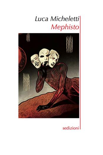 Mephisto. Ritratto d'artista come angelo caduto - Luca Micheletti - Libro Sedizioni 2015, A teatro | Libraccio.it
