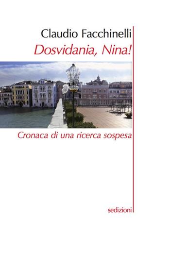 Dosvidania, Nina! - Claudio Facchinelli - Libro Sedizioni 2017 | Libraccio.it