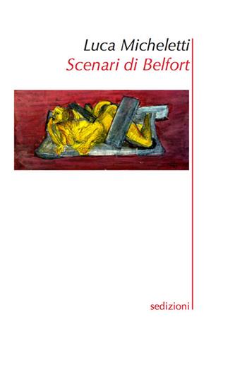 Scenari di Belfort - Luca Micheletti - Libro Sedizioni 2017, A teatro | Libraccio.it