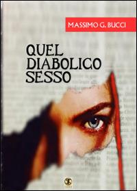 Quel diabolico sesso - Massimo G. Bucci - Libro Ass. Terre Sommerse 2014, Saggistica | Libraccio.it