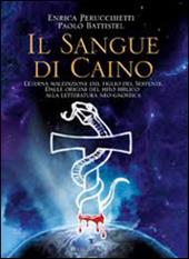 Il sangue di Caino. L'eterna maldizione del figlio del serpente. Dalle origini del mito alla letteratura neo-gnostica