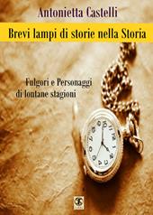 Brevi lampi di storie nella storia. Fulgori e personaggi di lontane stagioni