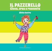 Il pazzerello. Gioca, crea e racconta. Con colori. Con Carte