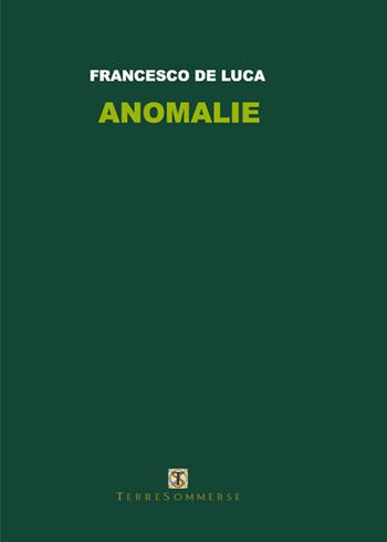 Anomalie - Francesco De Luca - Libro Ass. Terre Sommerse 2016, La luna storta | Libraccio.it