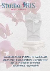 La mediazione penale in Basilicata. Esperienze, buone pratiche e prospettive per lo sviluppo di comunità eticamente responsabili