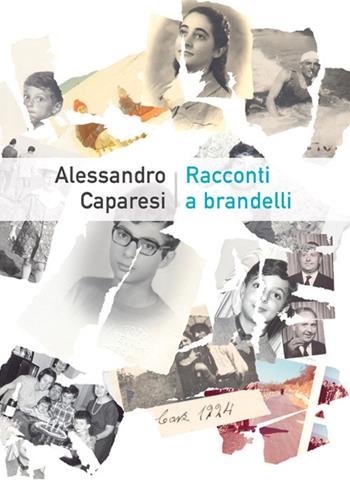 Racconti a brandelli - Alessandro Caparesi - Libro Ass. Terre Sommerse 2018, Narrativa | Libraccio.it