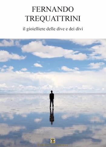 Il gioielliere delle dive e dei divi - Fernando Trequattrini - Libro Ass. Terre Sommerse 2018, Narrativa | Libraccio.it